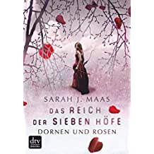 Das Reich der sieben Höfe – Dornen und Rosen: Roman