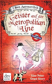 Geister auf der Metropolitan Line: Eine Peter-Grant-Story von [Aaronovitch, Ben]