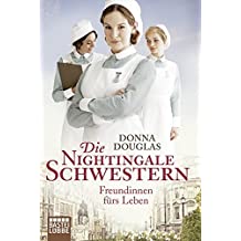 Die Nightingale-Schwestern: Freundinnen fürs Leben. Roman (Nightingales-Reihe, Band 1)