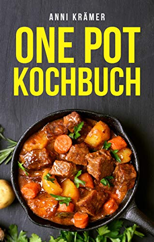 One Pot Kochbuch: Die besten Rezepte für den One Pot von [Krämer, Anni]