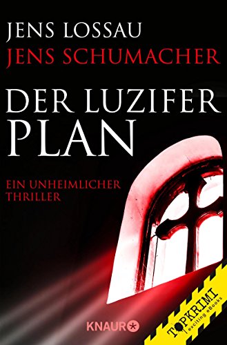 Der Luzifer-Plan: Ein unheimlicher Thriller (Grosch & Passfeller 2) von [Schumacher, Jens, Lossau, Jens]